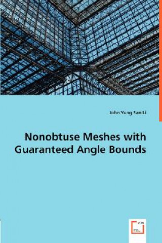 Könyv Nonobtuse Meshes with Guaranteed Angle Bounds John Y. S. Li