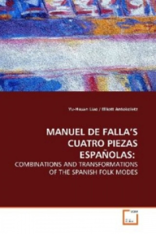 Kniha MANUEL DE FALLA S CUATRO PIEZAS ESPAÑOLAS: Yu-Hsuan Liao