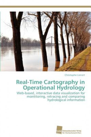 Kniha Real-Time Cartography in Operational Hydrology Christophe Lienert