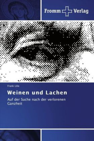 Könyv Weinen und Lachen Frank Lilie