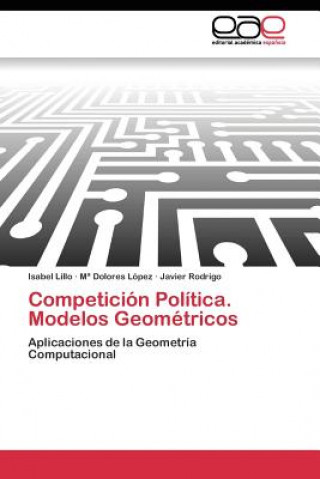 Kniha Competicion Politica. Modelos Geometricos Isabel Lillo