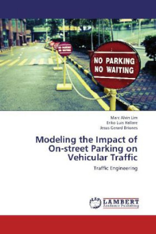 Carte Modeling the Impact of On-street Parking on Vehicular Traffic Marc Alvin Lim