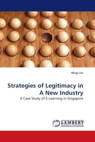 Książka Strategies of Legitimacy in A New Industry Ming Lim