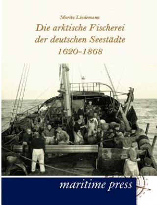 Könyv arktische Fischerei der deutschen Seestadte 1620-1868 Moritz Lindemann