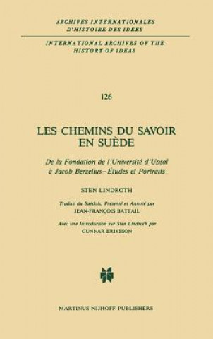 Carte Les Chemins Du Savoir En Suede : De La Fondation De l'Universite d'Upsal a Jacob Berzelius Sten Lindroth