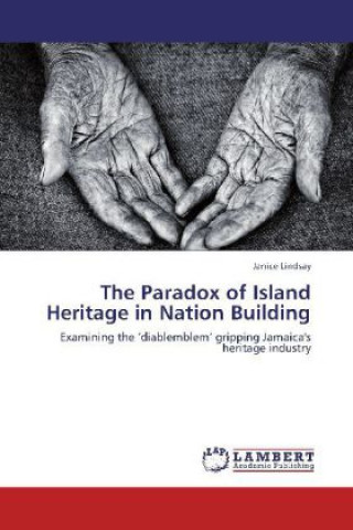 Könyv The Paradox of Island Heritage in Nation Building Janice Lindsay