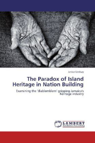 Książka The Paradox of Island Heritage in Nation Building Janice Lindsay