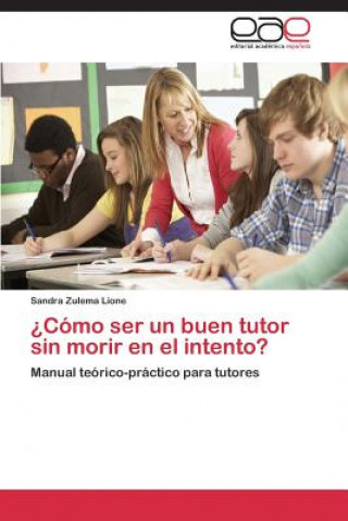 Knjiga ?Como ser un buen tutor sin morir en el intento? Sandra Zulema Lione