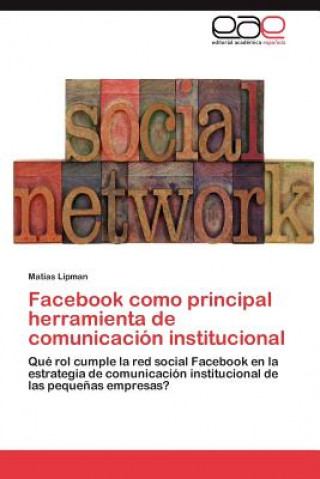 Kniha Facebook como principal herramienta de comunicacion institucional Matias Lipman