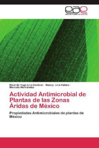Könyv Actividad Antimicrobial de Plantas de las Zonas Áridas de México Ricardo Hugo Lira-Saldivar