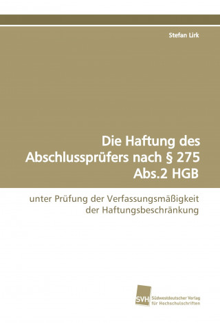 Knjiga Die Haftung des Abschlussprüfers nach § 275 Abs.2 HGB Stefan Lirk