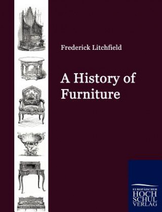 Kniha History of Furniture Frederick Litchfield