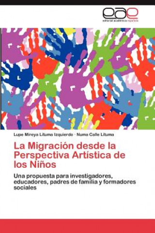 Книга Migracion Desde La Perspectiva Artistica de Los Ninos Lupe Mireya Lituma Izquierdo