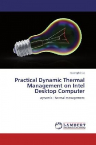 Kniha Practical Dynamic Thermal Management on Intel Desktop Computer Guanglei Liu