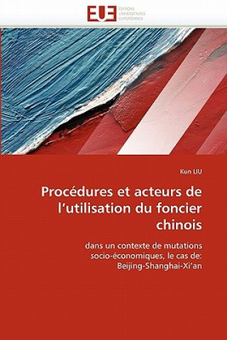 Könyv Proc dures Et Acteurs de l''utilisation Du Foncier Chinois Kun Liu