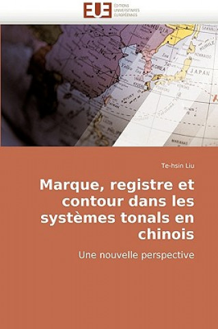 Carte Marque, registre et contour dans les systemes tonals en chinois Te-hsin Liu