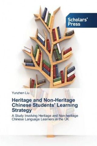 Kniha Heritage and Non-Heritage Chinese Students' Learning Strategy Yunzhen Liu