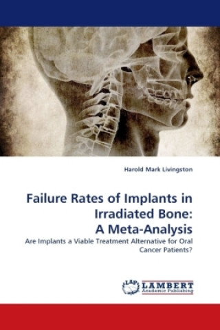 Kniha Failure Rates of Implants in Irradiated Bone: A Meta-Analysis Harold Mark Livingston