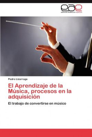 Libro Aprendizaje de La Musica, Procesos En La Adquisicion Pedro Lizarraga