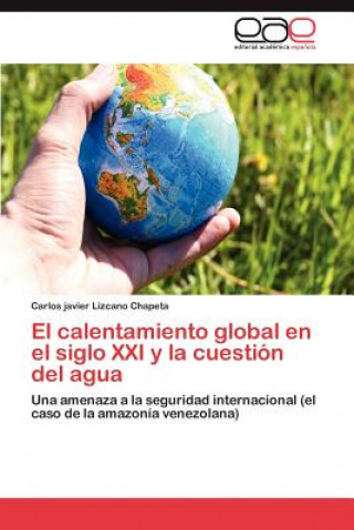 Könyv calentamiento global en el siglo XXI y la cuestion del agua Carlos javier Lizcano Chapeta