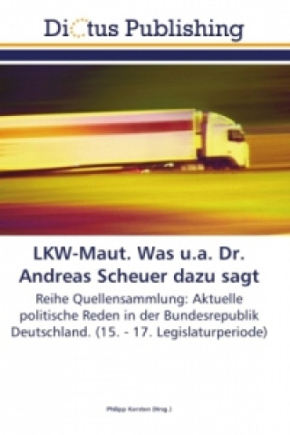 Knjiga LKW-Maut. Was u.a. Dr. Andreas Scheuer dazu sagt Philipp Kersten