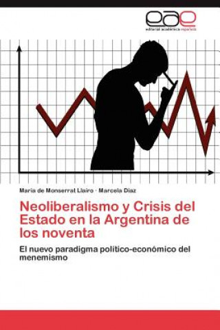 Książka Neoliberalismo y Crisis del Estado en la Argentina de los noventa Maria de Monserrat Llairo