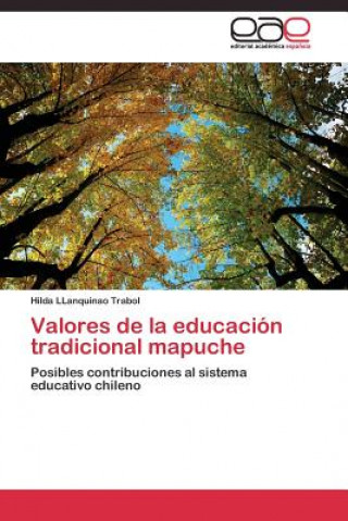 Buch Valores de la educacion tradicional mapuche Hilda Llanquinao Trabol