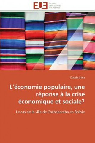 Kniha L  conomie Populaire, Une R ponse   La Crise  conomique Et Sociale? Claude Llena