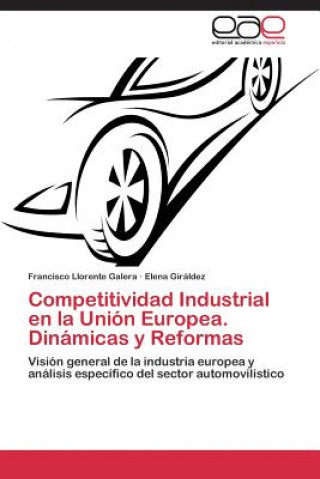Książka Competitividad Industrial en la Union Europea. Dinamicas y Reformas Francisco Llorente Galera