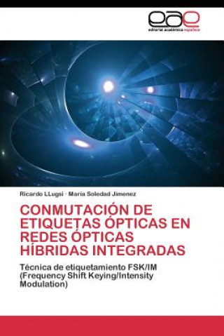 Książka Conmutacion de Etiquetas Opticas En Redes Opticas Hibridas Integradas Ricardo Llugsi