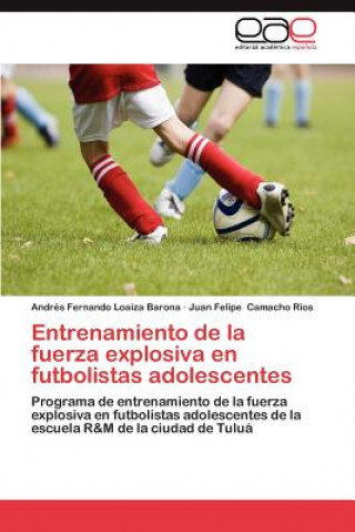 Carte Entrenamiento de La Fuerza Explosiva En Futbolistas Adolescentes Andrés Fernando Loaiza Barona