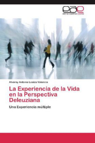 Könyv La Experiencia de la Vida en la Perspectiva Deleuziana Alverny Antonio Loaiza Valencia