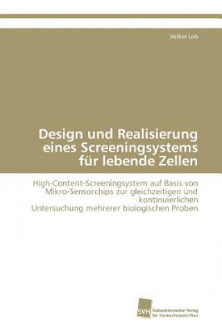 Könyv Design und Realisierung eines Screeningsystems fur lebende Zellen Volker Lob