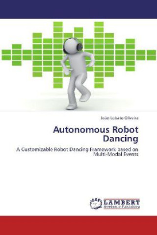 Kniha Autonomous Robot Dancing João Lobato Oliveira