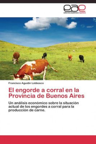 Carte engorde a corral en la Provincia de Buenos Aires Francisco Agustín Lobbosco