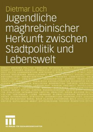 Libro Jugendliche Maghrebinischer Herkunft Zwischen Stadtpolitik und Lebenswelt Dietmar Loch