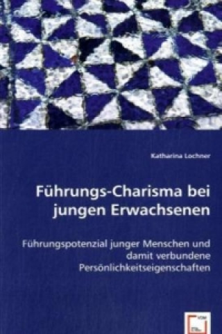 Kniha Führungs-Charisma bei jungen Erwachsenen Katharina Lochner