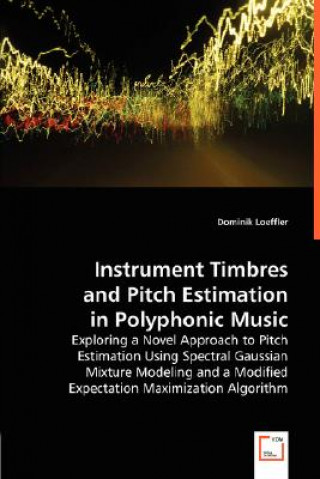 Carte Instrument Timbres and Pitch Estimation in Polyphonic Music Dominik Loeffler