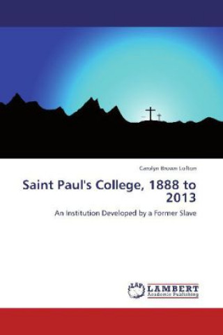 Carte Saint Paul's College, 1888 to 2013 Carolyn Brown Lofton
