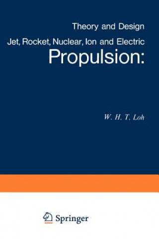 Kniha Jet, Rocket, Nuclear, Ion and Electric Propulsion W. H. T. Loh