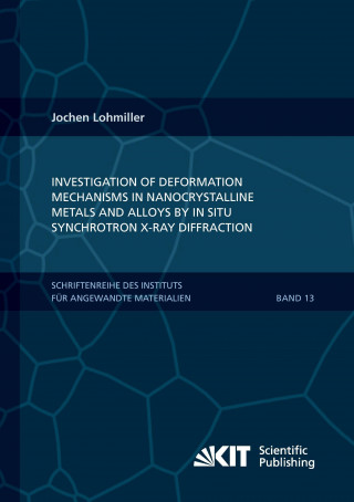 Kniha Investigation of deformation mechanisms in nanocrystalline metals and alloys by in situ synchrotron X-ray diffraction Jochen Andreas Lohmiller