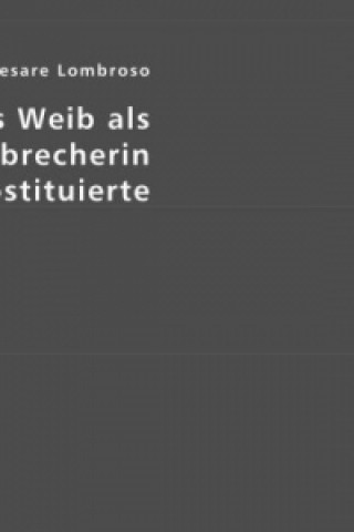 Buch Das Weib als Verbrecherin und Prostituierte Cesare Lombroso