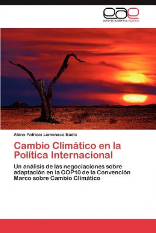 Kniha Cambio Climatico En La Politica Internacional Alana Patricia Lomónaco Busto