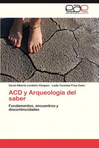 Kniha Acd y Arqueologia del Saber Ladis Yuceima Frias Cano