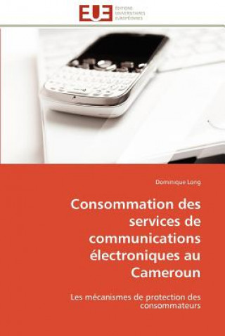 Könyv Consommation Des Services de Communications  lectroniques Au Cameroun Dominique Long