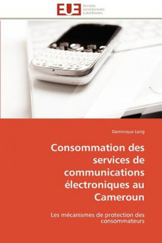 Książka Consommation Des Services de Communications  lectroniques Au Cameroun Dominique Long