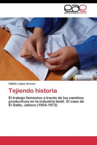Libro Tejiendo historia Citlalic López Aceves
