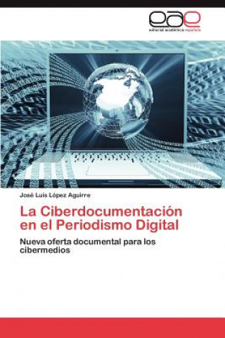 Carte Ciberdocumentacion en el Periodismo Digital José Luis López Aguirre