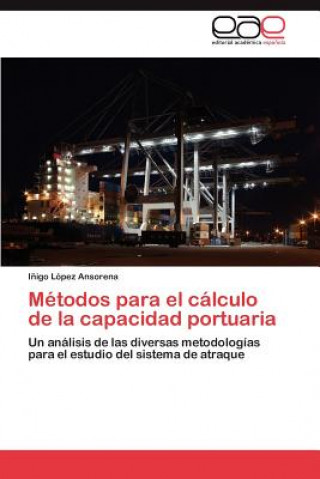 Knjiga Metodos Para El Calculo de La Capacidad Portuaria I Igo L Pez Ansorena