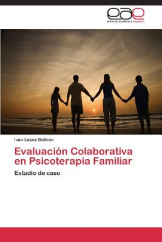 Kniha Evaluacion Colaborativa en Psicoterapia Familiar Ivan Lopez Beltran